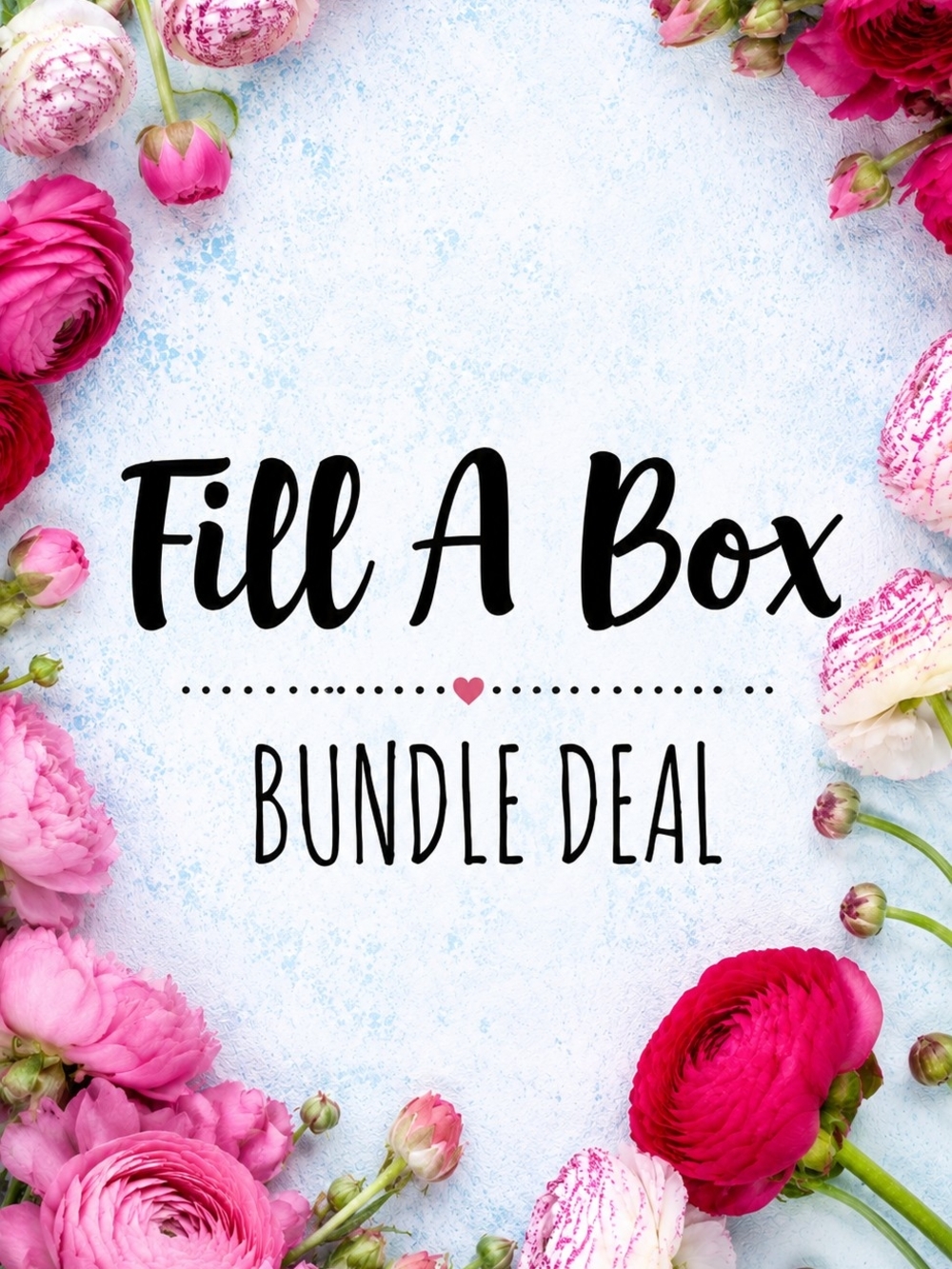 Fill A Box Bundle Deal For 30!!